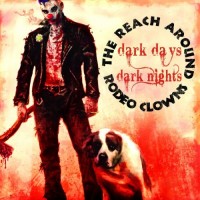 Purchase The Reach Around Rodeo Clowns - Dark Days Dark Nights