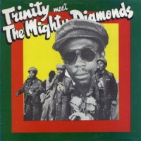 Purchase The Mighty Diamonds - Trinity Meet The Mighty Diamonds (With Trinity) (Vinyl)