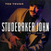 Purchase Studebaker John & The Hawks - Too Tough