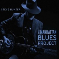 Purchase Steve Hunter - The Manhattan Blues Project