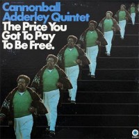 Purchase Cannonball Adderley - The Price You Got To Pay To Be Free (Vinyl)