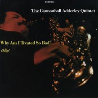 Purchase Cannonball Adderley - Why Am I Treated So Bad! (Vinyl)