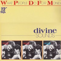 Purchase Divine Sounds - What People Do For Money (Vinyl) (CDS)