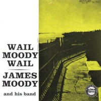 Purchase James Moody - Wail Moody, Wail (Vinyl)