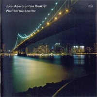 Purchase John Abercrombie - Wait Till You See Her (With Quartet)