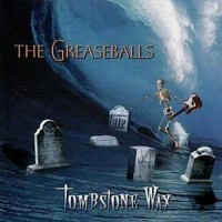 Purchase The Greaseballs - Tombstone Wax