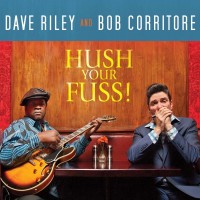 Purchase Dave Riley And Bob Corritore - Hush Your Fuss!