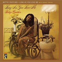 Purchase Bettye Crutcher - Long As You Love Me (Reissued 2009)