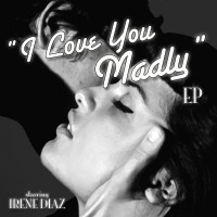 Purchase Irene Diaz - I Love You Madly (EP)