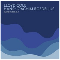 Purchase Lloyd Cole & Hans-Joachim Roedelius - Selected Studies Vol. 1