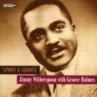 Purchase Jimmy Witherspoon - 'Spoon & Groove (With Groove Holmes) (Remastered 1996)