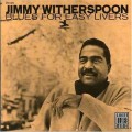 Buy Jimmy Witherspoon - Blues For Easy Livers (Remastered 1996) Mp3 Download