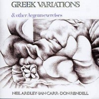 Purchase Neil Ardley - Greek Variations & Other Aegean Exercises (Remastered 2004)