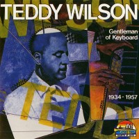 Purchase Teddy Wilson - Gentleman Of Keyboard (1934-1957)