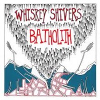 Purchase Whiskey Shivers - Batholith