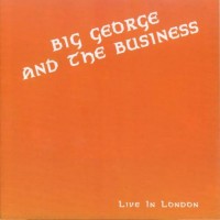 Purchase Big George & The Business - Live In London