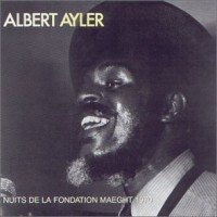 Purchase Albert Ayler - Nuits De La Fondation Maeght(Remastered 2002)