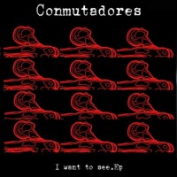 Purchase Conmutadores - I Want To See (EP)