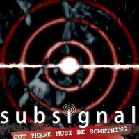 Purchase Subsignal - Out There Must Be Something
