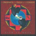 Buy Tito La Rosa - The Prophecy Of The Eagle And The Condor Mp3 Download