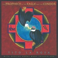 Purchase Tito La Rosa - The Prophecy Of The Eagle And The Condor