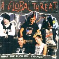 Buy A Global Threat - What The Fuck Will Change? Mp3 Download