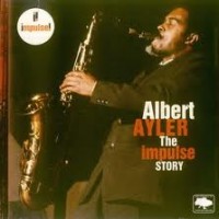 Purchase Albert Ayler - The Impulse Story (Remastered 2006)