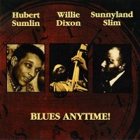 Purchase Hubert Sumlin - Blues Anytimes! (With Willie Dixon & Sunnyland Smith) (Remastered 1994)