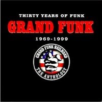Purchase Grand Funk Railroad - 30 Years Of Funk: 1969-1999 The Anthology CD1