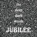 Buy The Deep Dark Woods - Jubilee Mp3 Download