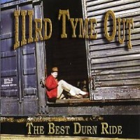 Purchase IIIrd Tyme Out - The Best Durn Ride