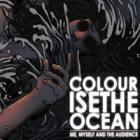 Purchase Me, Myself And The Audience - Colourise The Ocean