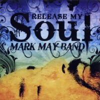 Purchase Mark May Band - Release My Soul