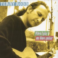 Purchase Terry Robb - When I Play My Blues Guitar