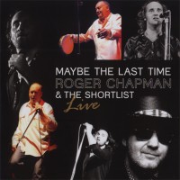 Purchase Roger Chapman - Maybe The Last Time (With The Shortlist) (Live)