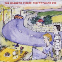 Purchase The Magnetic Fields - The Wayward Bus