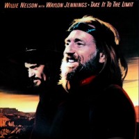 Purchase Waylon Jennings & Willie Nelson - Take It To The Limit (Vinyl)