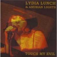 Purchase Lydia Lunch - Touch My Evil (With Anubian Lights)