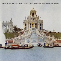 Purchase The Magnetic Fields - The House Of Tomorrow (EP)