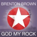 Buy Brenton Brown - God My Rock (CDS) Mp3 Download
