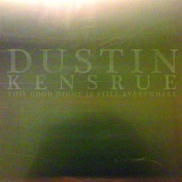Purchase Dustin Kensrue - This Goodnight Is Still Everywhere (Limited Edition)