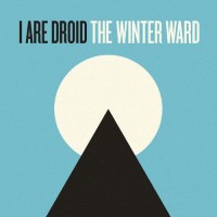 Purchase I Are Droid - The Winter Ward