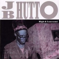 Purchase J.B. Hutto - High & Lonesome (Vinyl)