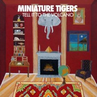 Purchase Miniature Tigers - Tell It To The Volcano