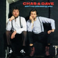 Purchase Chas & Dave - The Best Of: Ain't No Pleasing You