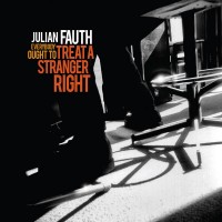 Purchase Julian Fauth - Everybody Ought To Treat A Stranger Right
