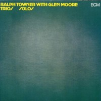 Purchase Ralph Towner - Trios, Solos (With Glen Moore Trio) (Vinyl)
