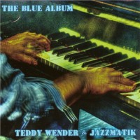 Purchase Teddy Wender & Jazzmatik - The Blue Album