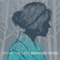Purchase Wayward Vessel - Before The Grey