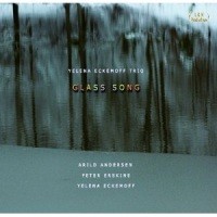 Purchase Yelena Eckemoff - Glass Song (With Arild Andersen & Peter Erskine)